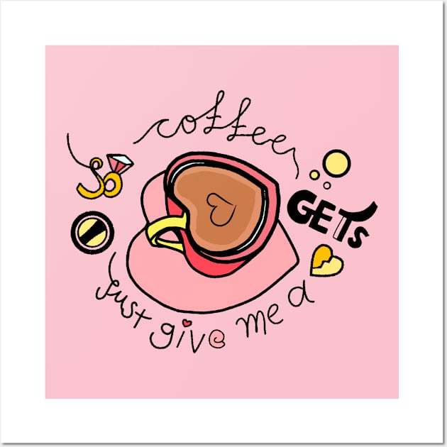 Coffee Mom Says Just Give Me The Coffee And No One Gets Hurt Wall Art by Mochabonk